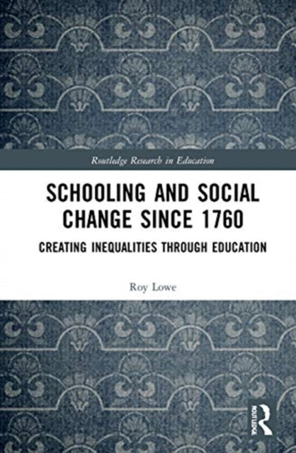 Book cover of: Schooling and Social Change Since 1760. By: Roy Lowe
