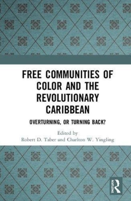 Book cover of: Free Communities of Color and the Revolutionary Caribbean. By: Robert D. Taber