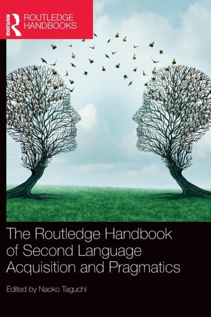 Book cover of: Routledge Handbook of Second Language Acquisition and Pragmatics. By: Naoko Taguchi