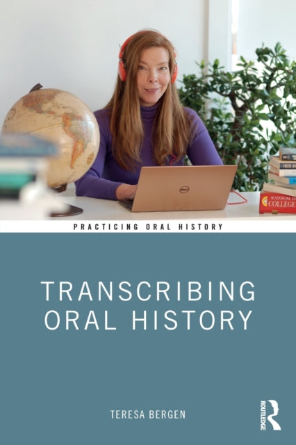 Book cover of: Transcribing Oral History. By: Teresa Bergen