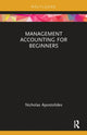 Book cover of: Management Accounting for Beginners. By: Nicholas Apostolides