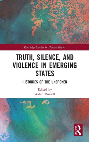 Truth, Silence and Violence in Emerging States