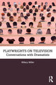 Book cover of: Playwrights on Television. By: Hillary Miller