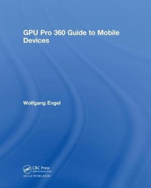 Book cover of: GPU Pro 360 Guide to Mobile Devices. By: Wolfgang Engel