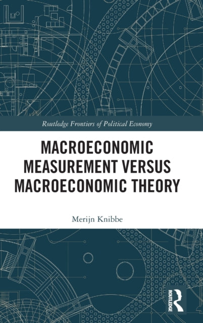 Book cover of: Macroeconomic Measurement Versus Macroeconomic Theory. By: Merijn Knibbe