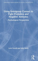 Book cover of: Using Intergroup Contact to Fight Prejudice and Negative Attitudes. By: Loris Vezzali