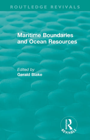 Routledge Revivals: Maritime Boundaries and Ocean Resources (1987)