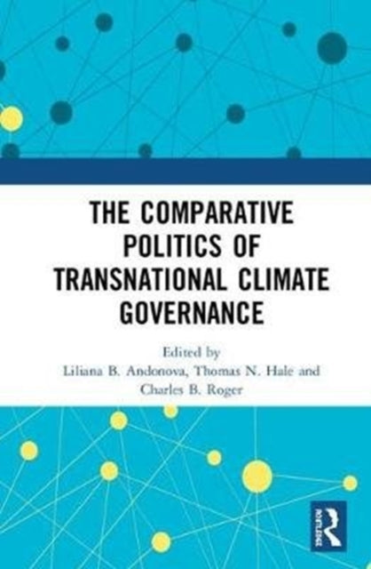 Book cover of: Comparative Politics of Transnational Climate Governance. By: Liliana B. Andonova