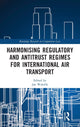 Book cover of: Harmonising Regulatory and Antitrust Regimes for International Air Transport. By: Jan Walulik