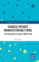 Book cover of: Chinese Private Manufacturing Firms. By: Xiao Chen