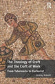 Book cover of: Theology of Craft and the Craft of Work. By: Jeremy Kidwell