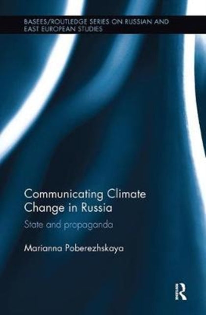 Book cover of: Communicating Climate Change in Russia. By: Marianna Poberezhskaya