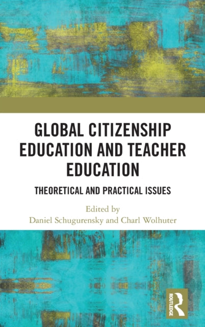 Book cover of: Global Citizenship Education in Teacher Education. By: Daniel Schugurensky