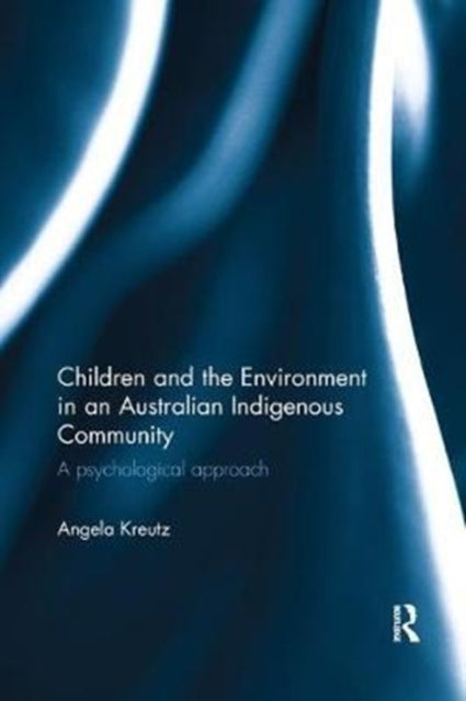 Book cover of: Children and the Environment in an Australian Indigenous Community. By: Angela Kreutz