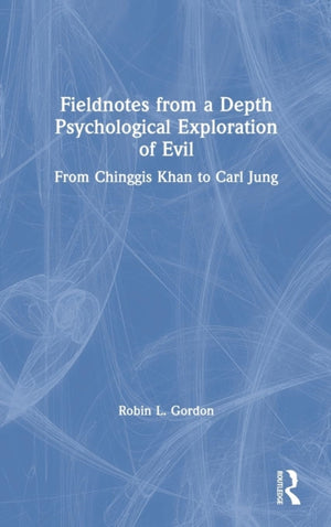 Fieldnotes from a Depth Psychological Exploration of Evil