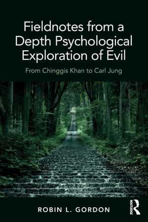 Fieldnotes from a Depth Psychological Exploration of Evil
