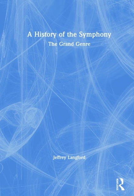 Book cover of: History of the Symphony. By: Jeffrey Alan Langford