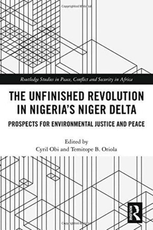 Unfinished Revolution in Nigeria’s Niger Delta