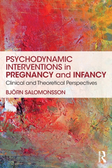 Book cover of: Psychodynamic Interventions in Pregnancy and Infancy. By: Björn Salomonsson