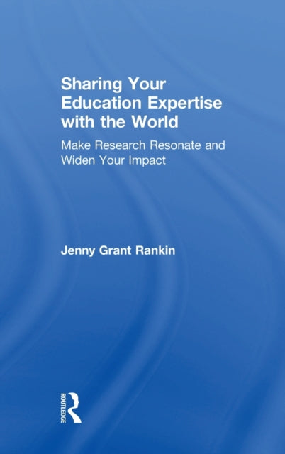 Book cover of: Sharing Your Education Expertise with the World. By: Jenny Grant Rankin