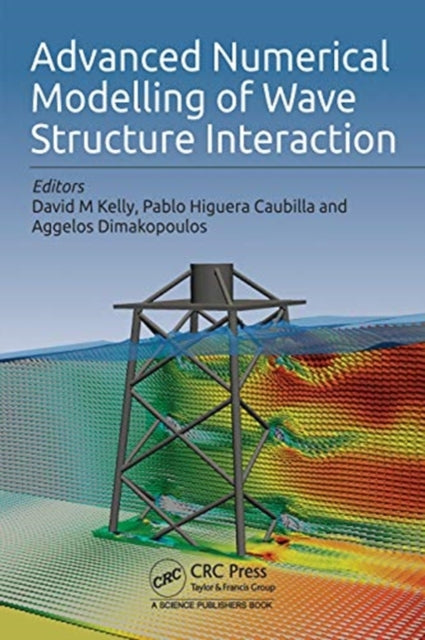 Book cover of: Advanced Numerical Modelling of Wave Structure Interaction. By: Kelly, David