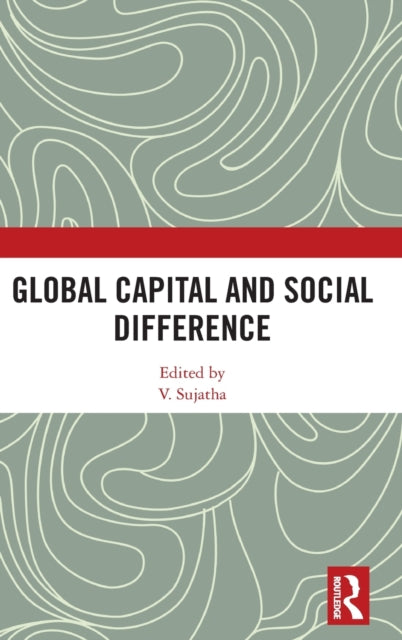 Book cover of: Global Capital and Social Difference. By: V. Sujatha
