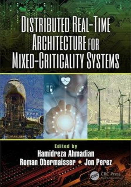 Book cover of: Distributed Real-Time Architecture for Mixed-Criticality Systems. By: Hamidreza Ahmadian