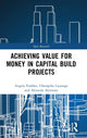 Book cover of: Achieving Value for Money in Capital Build Projects. By: Angela Vodden