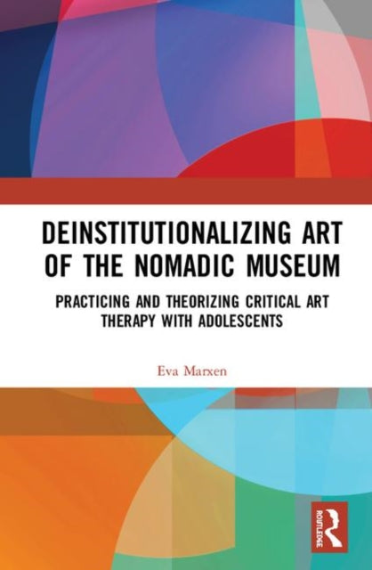 Book cover of: Deinstitutionalizing Art of the Nomadic Museum. By: Eva Marxen