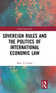 Book cover of: Sovereign Rules and the Politics of International Economic Law. By: Marc Froese