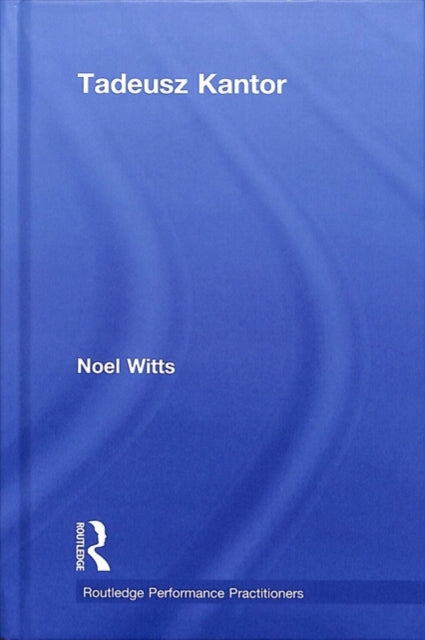 Book cover of: Tadeusz Kantor. By: Noel Witts