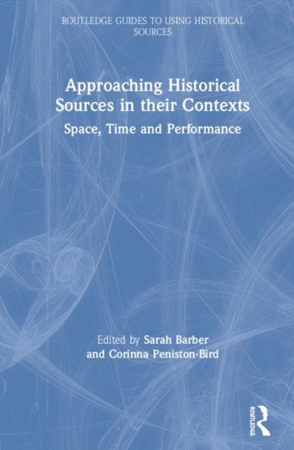 Book cover of: Approaching Historical Sources in their Contexts. By: Sarah Barber