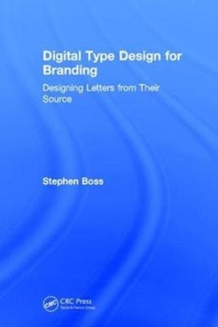 Book cover of: Digital Type Design for Branding. By: Stephen Boss