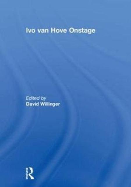 Book cover of: Ivo van Hove Onstage. By: David Willinger