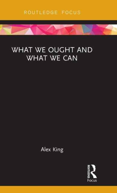 Book cover of: What We Ought and What We Can. By: Alexandra King