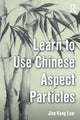 Book cover of: Learn to Use Chinese Aspect Particles. By: Jian Kang Loar
