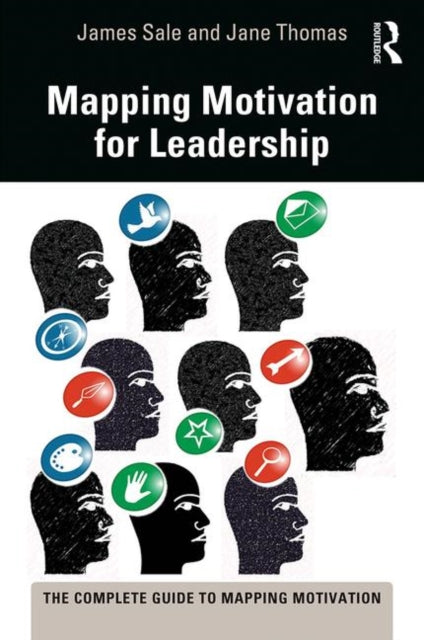 Book cover of: Mapping Motivation for Leadership. By: James Sale