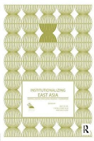 Institutionalizing East Asia