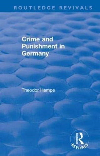 Book cover of: Revival: Crime and Punishment in Germany (1929). By: Theodor Hampe