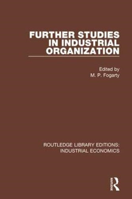 Book cover of: Further Studies in Industrial Organization. By: M. P. Fogarty