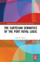 Book cover of: Cartesian Semantics of the Port Royal Logic. By: Martin, John N.