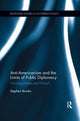 Book cover of: Anti-Americanism and the Limits of Public Diplomacy. By: Stephen Brooks