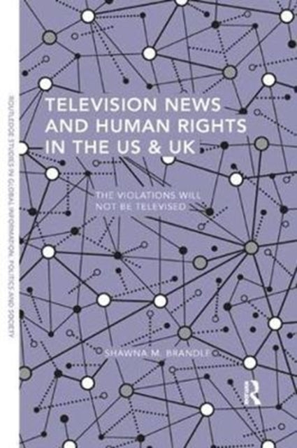 Book cover of: Television News and Human Rights in the US & UK. By: Shawna M. Brandle