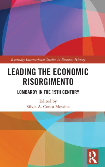 Book cover of: Leading the Economic Risorgimento. By: Silvia A. Conca Messina