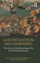 Book cover of: Late Byzantium Reconsidered. By: Andrea Mattiello