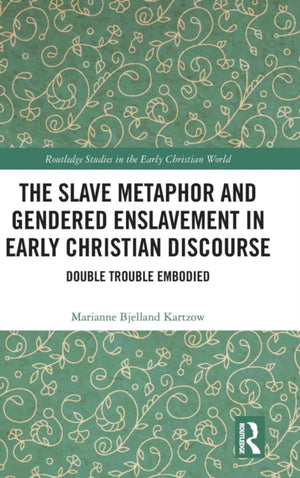 The Slave Metaphor and Gendered Enslavement in Early Christian Discourse