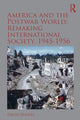 Book cover of: America and the Postwar World: Remaking International Society, 1945-1956. By: David Mayers