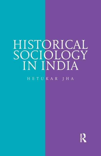 Book cover of: Historical Sociology in India. By: Hetukar Jha