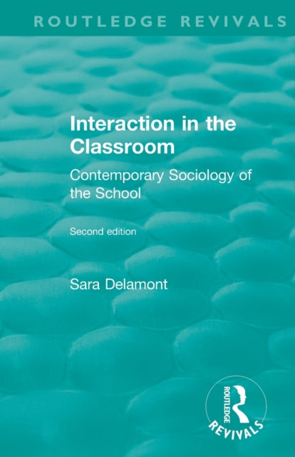 Book cover of: Interaction in the Classroom. By: Sara Delamont