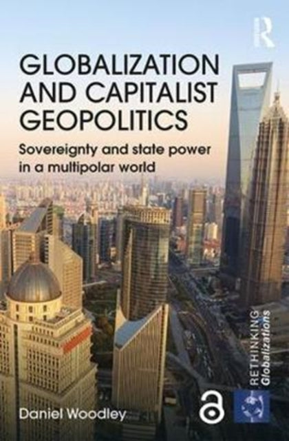 Book cover of: Globalization and Capitalist Geopolitics. By: Daniel Woodley